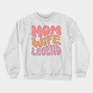 "Mom Wife Legend Tee" Crewneck Sweatshirt